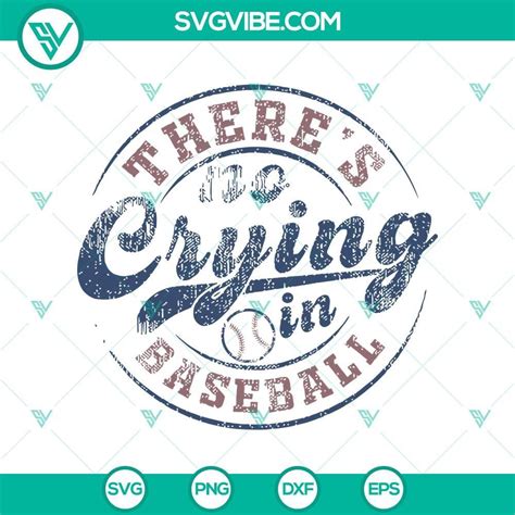 Theres No Crying In Baseball Svg Png Cricut Files Svg Vibe