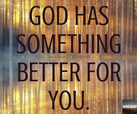 God Has Something Better For You Gods Promises Prayers God