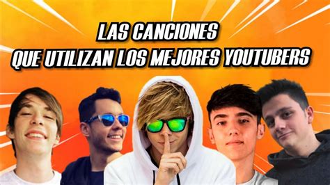 LAS CANCIONES QUE UTILIZAN LOS MEJORES YOUTUBERS Thegrefg Rubius