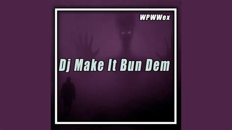 Dj Make It Bun Dem Remix Youtube