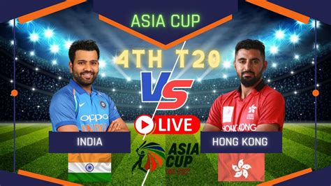 Live India Vs Hong Kong Asia Cup Live Streaming How To Watch