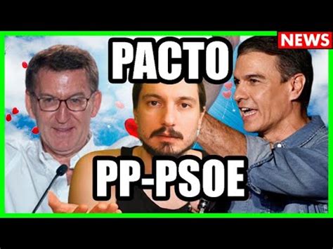 Pp Y Psoe Empiezan Un Pacto De Gobierno Youtube