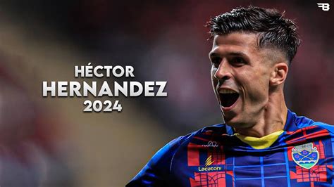 Héctor Hernández 2024 Skills Assists Goals HD YouTube