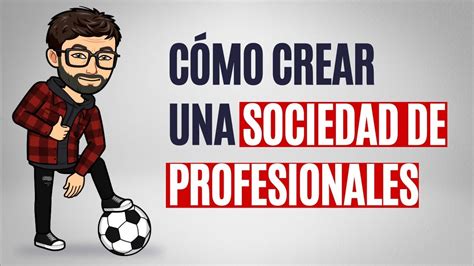 C Mo Crear Una Sociedad De Profesionales Tutorial Paso A Paso Youtube