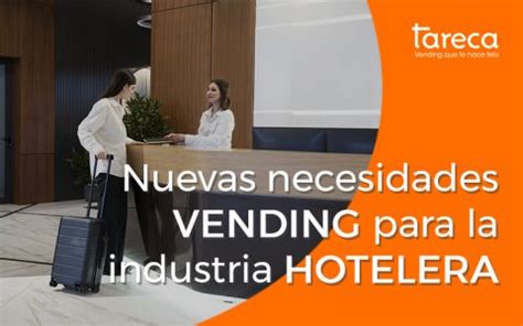 Nuevas Necesidades Vending Para La Industria Hotelera Tareca Vending