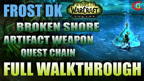 Wow Legion Frost Dk Broken Shore And Artifact Weapon Quest Chain Full Walkthrough Legion Beta