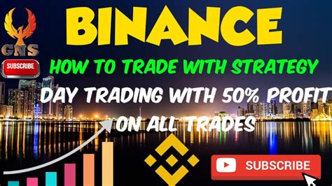 Binance Trading Strategy 50 Profit No Loss Trade Best Day Trading