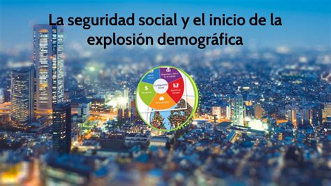 La seguridad social y el inicio de la explosión demográfica by Nikkia