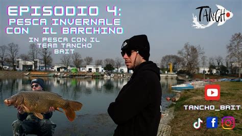 TANCHO BAIT Episodio 4 Pesca Invernale Con Barchino YouTube