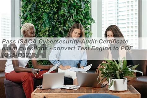 Pass Isaca Cybersecurity Audit Certificate Exam Questions Convert