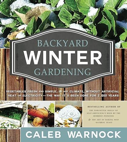 Backyard Winter Gardening Vegetables Fresh And Simple In Any Climate