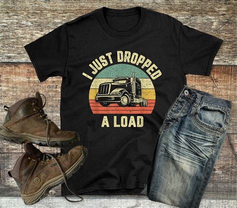 Funny Trucker Shirt I Just Dropped A Load Retro Trucker Etsy