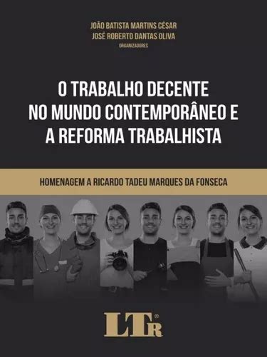 Trabalho Decente No Mundo Contemporâneo E A Reforma Trabalh Frete grátis