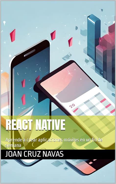 React Native Aprende A Crear Aplicaciones M Viles En Un Fin De Semana