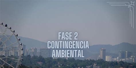 ¿qué Es La Contingencia Ambiental Fase Ii