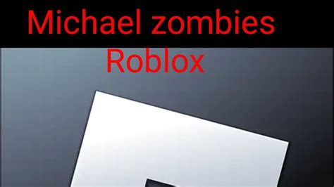 El Juego Zomber De Roblox Michael Zombies Youtube