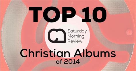 Top 10 Christian Albums of 2014 [Saturday Morning Review] - ChurchMag