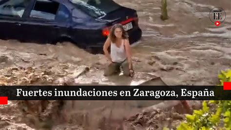 Fuertes Lluvias En Zaragoza España Provocaron Inundaciones Y Cierres