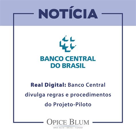 Real Digital Bacen Divulga Regras Do Projeto Piloto Opice Blum