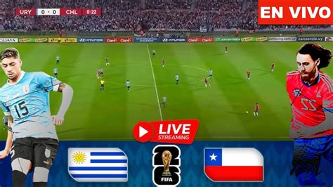 Uruguay Vs Chile En Vivo Donde Ver Y A Que Hora Juega Eliminatorias