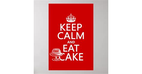 Keep Calm And Eat Cake Poster Zazzle