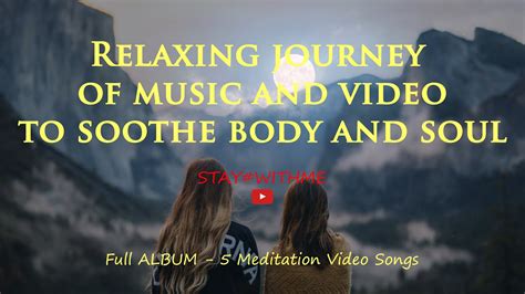 Relaxing Journey Of Music And Video To Soothe Body And Soul Music