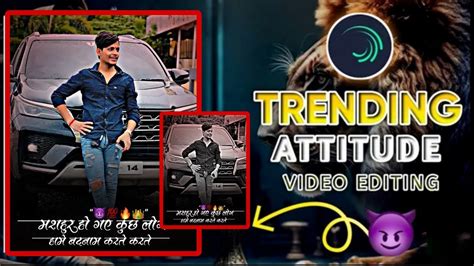 NEW EDITOR ATTITUDE VIDEO EDITING ALIGHT MOTION EDITOR SPECIAL