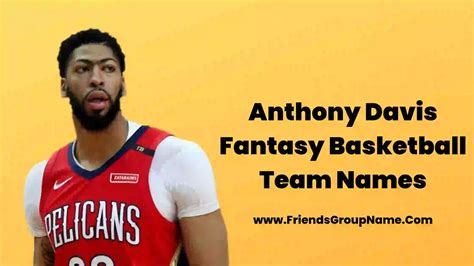 Anthony Davis Fantasy Basketball Team Names