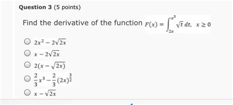 Solved Find The Derivative Of The Function F X Integral