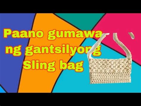 Paano Gumawa Ng Gantsilyo Na Sling Bag How To Make Crochet Sling Bag