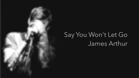 Say You Won T Let Go James Arthur Lyrics Youtube