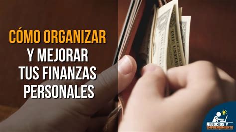 Cómo Organizar Y Mejorar Tus Finanzas Personales 💰 Youtube