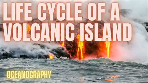 Life Cycle Of A Volcanic Island Hotspot Youtube