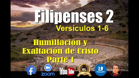 Filipenses Humillaci N Y Exaltaci N De Cristo Parte Youtube