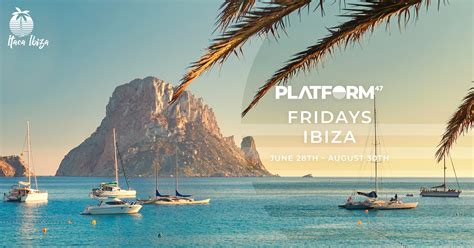 Platform47 Ibiza Friday 5th July Itaca Ibiza At Ítaca Ibiza Sant