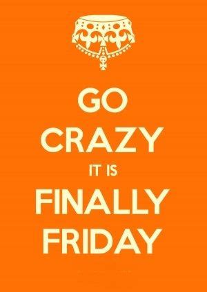 Crazy Friday Quotes. QuotesGram