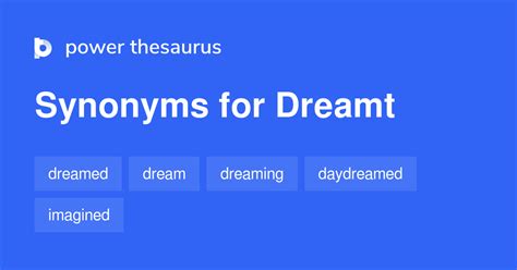 Dreamt Synonyms 341 Words And Phrases For Dreamt