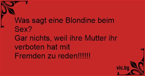 Was Sagt Eine Blondine Beim Sex Gar Nichts Weil Ihre Mutter Ihr Verboten Hat Mit Fremden Zu