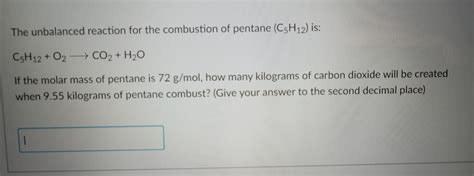 Solved The Unbalanced Reaction For The Combustion Of Pentane Chegg