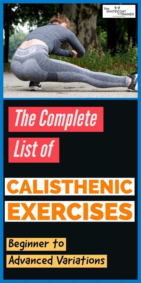 The Complete List Of Calisthenic Exercises Beginner To Advanced The White Coat Trainer In