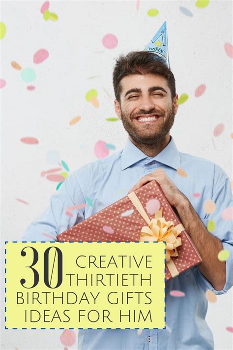 A Man Holding A T Box With The Words 30 Creative Birthday Ts Ideas For Him