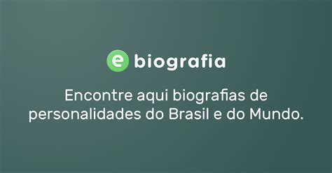 A Biografia De Pessoas Muito Importantes Da Hist Ria Ebiografia