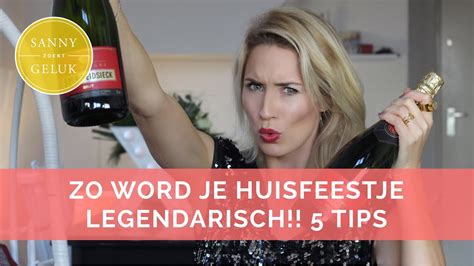 Met Deze 5 Tips Word Je Huisfeest Legendarisch Selfhelp Sanny YouTube