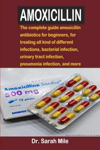 Amoxicillin The Complete Guide Amoxicillin Antibiotic For Beginners