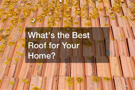 Whats The Best Roof For Your Home Home Improvement Tax