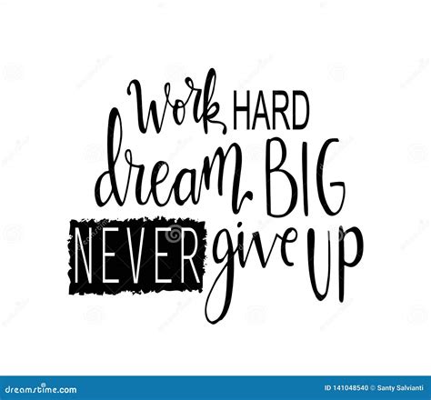 Work Hard Dream Big And Never Give Up Motivational Quote Vector