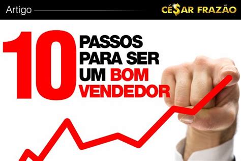 10 Passos para ser um Bom Vendedor César Frazão