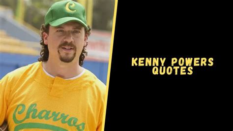 Top 15 Epic Quotes From Kenny Powers To Blow Your Mind