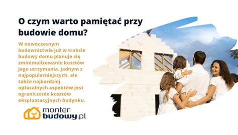 O czym warto pamiętać przy budowie domu MonterBudowy pl