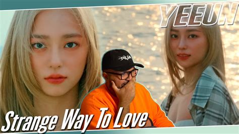 Yeeun Strange Way To Love Mv Reaction So Glad She S Back 🥹 Youtube